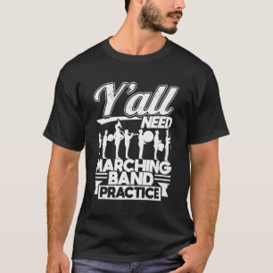 Y'All Need Marching Band Practice Spaß Trainer Mu T-Shirt