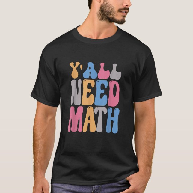 Y'all Need Math Groovy  Math Teacher 100 Days Of S T-Shirt (Vorderseite)
