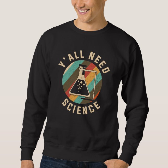 Y'all need Science Chemistry & Chemical Laboratory Sweatshirt (Vorderseite)