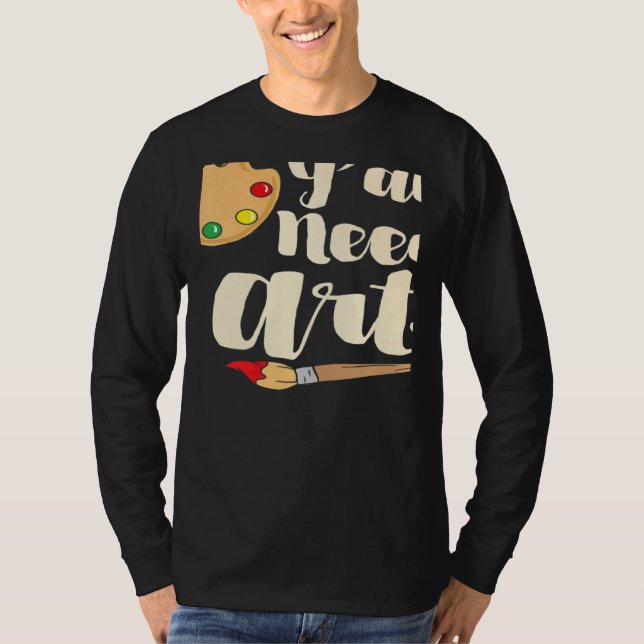 Y'all Need Teacher or Painting Artist T-Shirt (Vorderseite)
