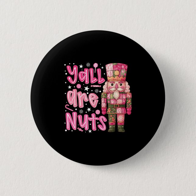 Y'all sind Nuts Nutcracker Frohe Weihnachten Funny Button (Vorderseite)