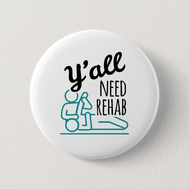 Y'alle brauchen Rehab Funny Physical Therapist Button (Vorderseite)