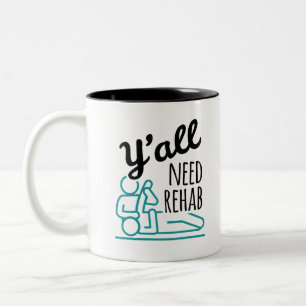 Y'alle brauchen Rehab Funny Physical Therapist Zweifarbige Tasse