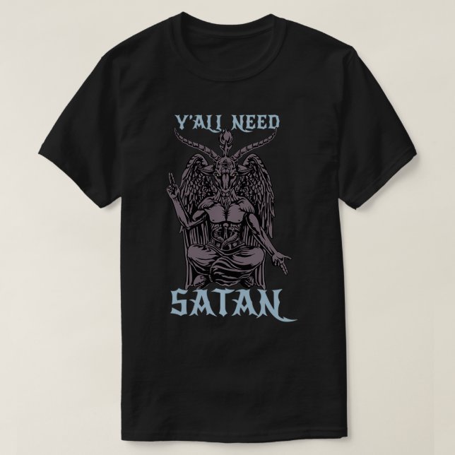 Y'alle brauchen Satan Baphomet Satan und Satanic L T-Shirt (Design vorne)
