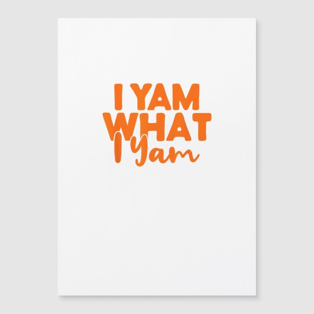 Yam, was ich bin, ist mein Süßkartoffel Thanksgivi Magnetkarte (Vorderseite)