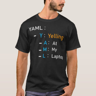 Yaml Schreit Auf Meinem Laptop T-Shirt