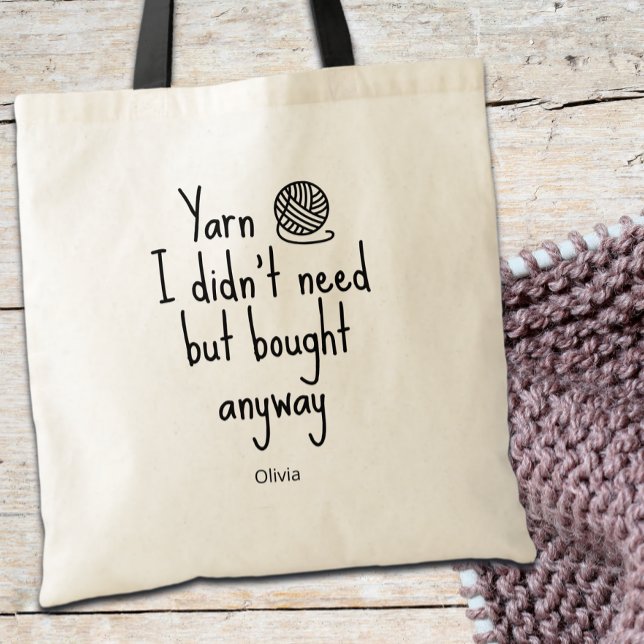 Yarn I Didn't Need But Bought Anyway  Tragetasche (Von Creator hochgeladen)