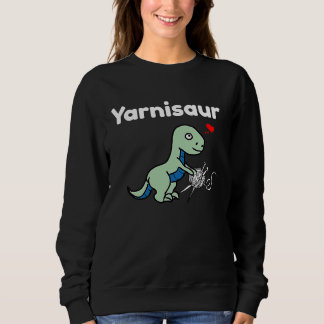 Yarnisaur Knitters Crochet And Crafters T Sweatshirt