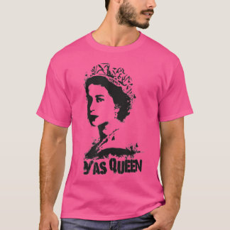 YAS QUEEN England Tribute British Royal Funny Q T-Shirt