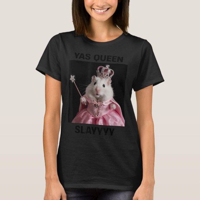 Yas Queen Slay Rat Meme Women Girls Slay Queen _1 T-Shirt (Vorderseite)