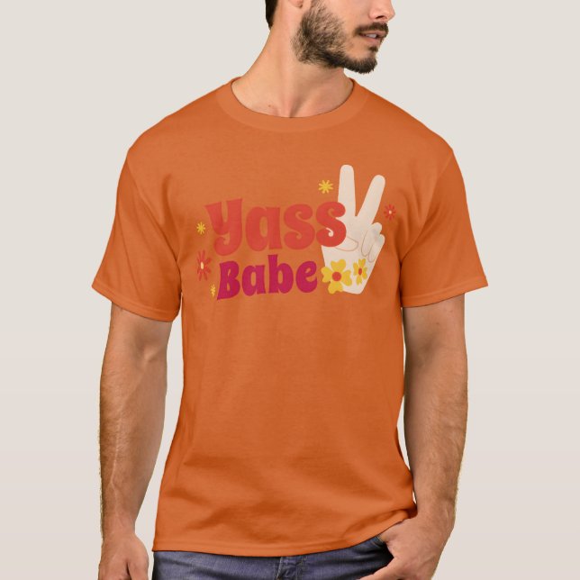 Yass babe quote friends T-Shirt (Vorderseite)