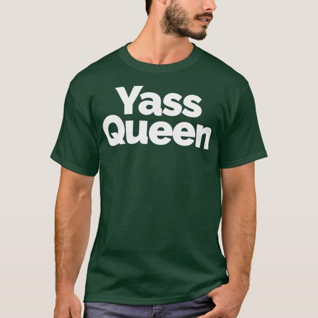 Yass Queen - Funny Drag and Ball Culture T-Shirt (Vorderseite)