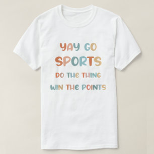Yay Go Sport machen das Ding gewinnen die Punkte T-Shirt
