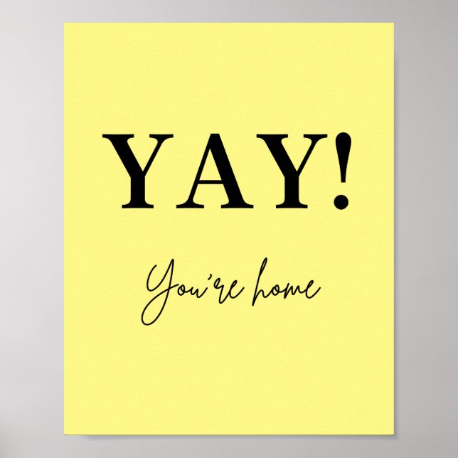 yay you are Zuhause sign Poster (Vorne)