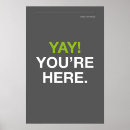 YAY! YOU’RE HERE – Entryway Wall Art Poster