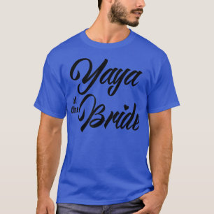 Yaya of Bride Wedding Party Matching Brautparty T-Shirt