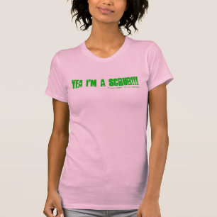 Yea bin ich EIN SCHRUBBEN!!!!!!! , T-Shirt