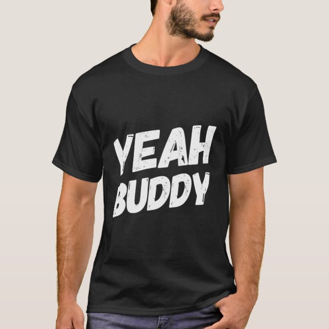 Yeah Buddy Bodybuilding Sprichwort Spaß T-Shirt (Vorderseite)