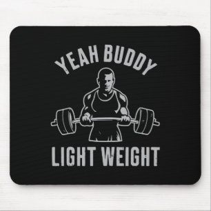 Yeah Buddy Light Weight Bodybuilding Gym Weightlif Mousepad