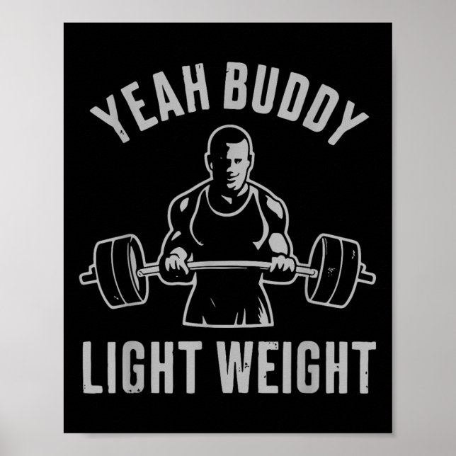 Yeah Buddy Light Weight Bodybuilding Gym Weightlif Poster (Vorne)
