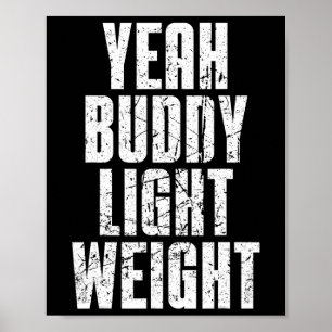 Yeah Buddy Light Weight Poster