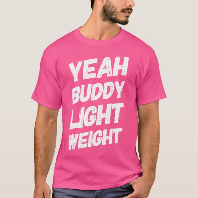 Yeah Buddy Light Weight T-Shirt Funny Bodybuilding (Vorderseite)