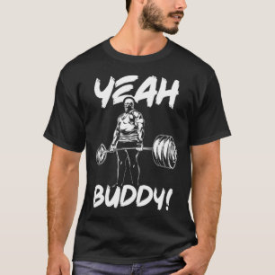 Yeah Buddy - Ronnie Coleman Bodybuilding Gym Motiv T-Shirt
