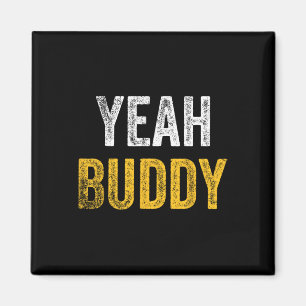 Yeah Buddy Shirt Funny Bodybuilding Sprichwort Spa Magnet