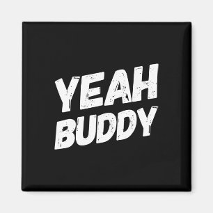 Yeah Buddy Shirt Funny Bodybuilding Sprichwort Spa Magnet