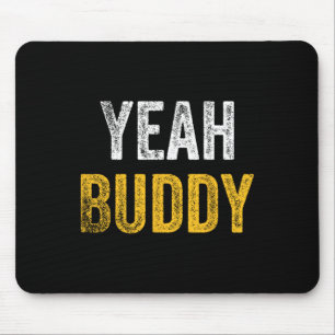 Yeah Buddy Shirt Funny Bodybuilding Sprichwort Spa Mousepad