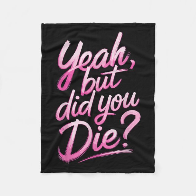 Yeah But Did You Die_ Gym Fitness Motivation  Fleecedecke (Vorderseite)