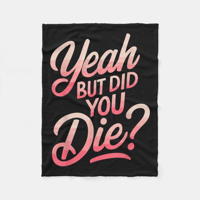 Yeah But Did You Die_ Gym Fitness Motivation  Fleecedecke (Vorderseite)