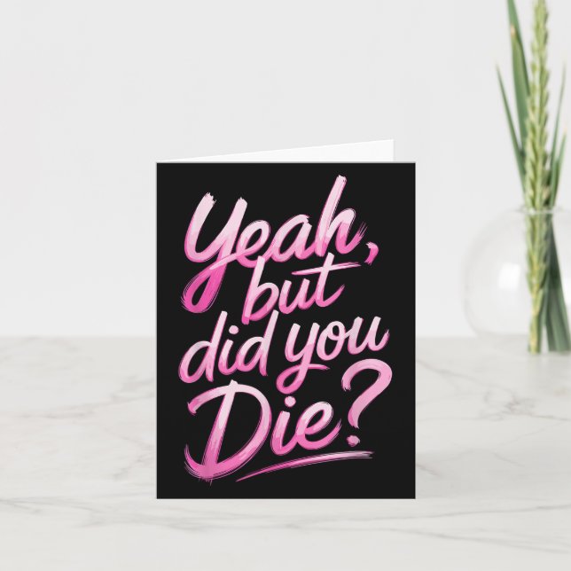 Yeah But Did You Die_ Gym Fitness Motivation  Karte (Vorderseite)