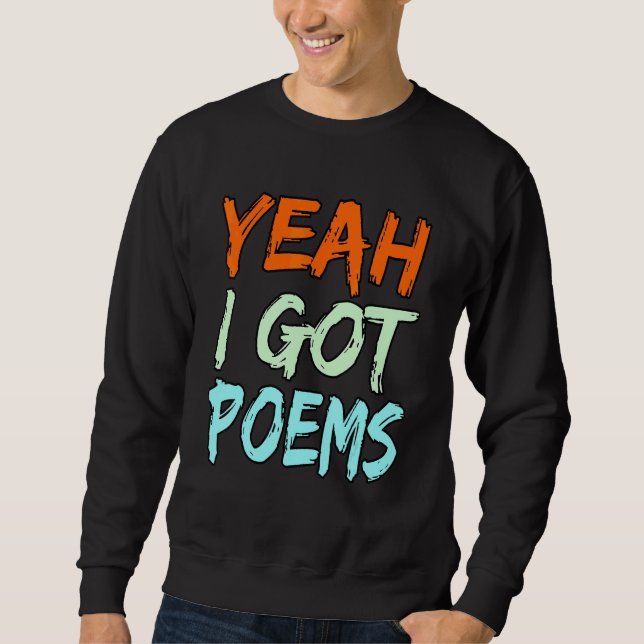 Yeah I Got Poems Poet Writer Author Poetry   Graph Sweatshirt (Vorderseite)