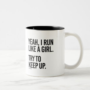 Yeah I run like a girl - try to keep up -   Girl F Zweifarbige Tasse