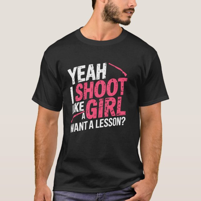 Yeah I Shoot like a Girl Hunter Hunting Funny Hunt T-Shirt (Vorderseite)