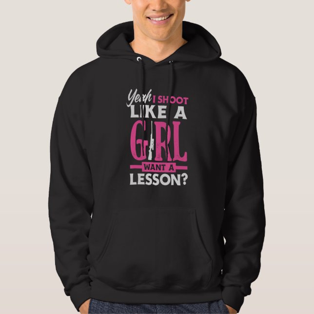 Yeah I Shoot Like A Girl Want A Lesson  Girls Hunt Hoodie (Vorderseite)