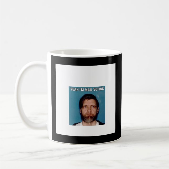 Yeah I&x27;m Mail Voting - UNABOMBER Ted Kaczynski Kaffeetasse (Links)