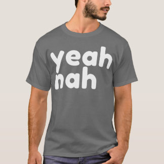 Yeah Nah Funny Sarcastic NSFW Rude Insident S T-Shirt