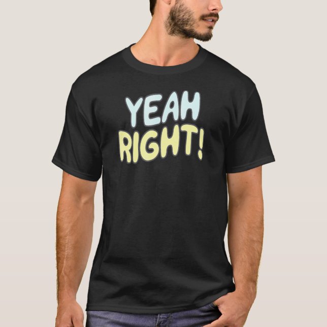 Yeah right Sarcasm N Sprichwort Curvy Text Graphic T-Shirt (Vorderseite)