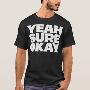 Yeah Sure Okay Retro Style Typografie Design T-Shirt