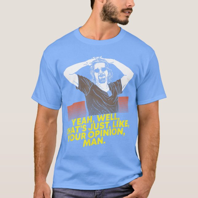 Yeah Wellhats Just Like Your Opinion Man Movie Sma T-Shirt (Vorderseite)