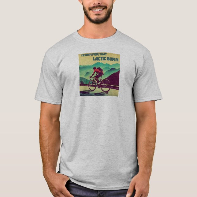 Yearn für dieses laktische Brennen Radfahren T-Shirt (Vorderseite)