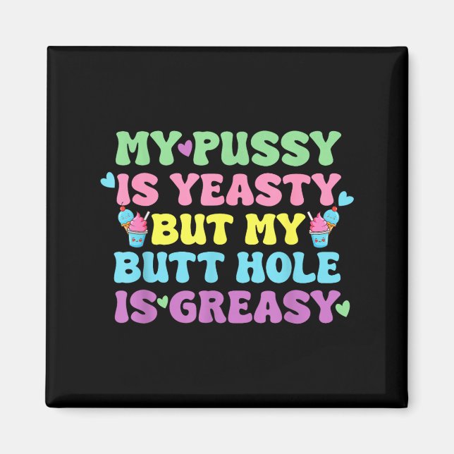Yeasty Naughty Inappropriate Adult Humor Funny Cri Magnet (Vorne)