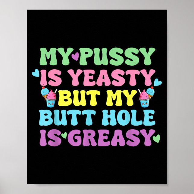 Yeasty Naughty Inappropriate Adult Humor Funny Cri Poster (Vorne)