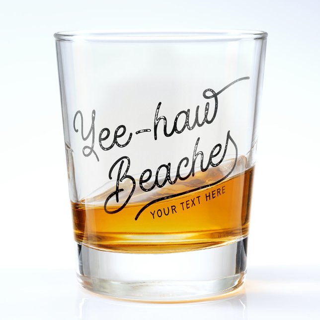 Yee-haw Beaches Custom Text Western Spring Break Schnapsglas (Von Creator hochgeladen)