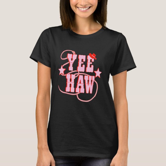 Yee Haw Howdy Yee Haw Howdy Yee Haw Yee Howdy T-Shirt (Vorderseite)