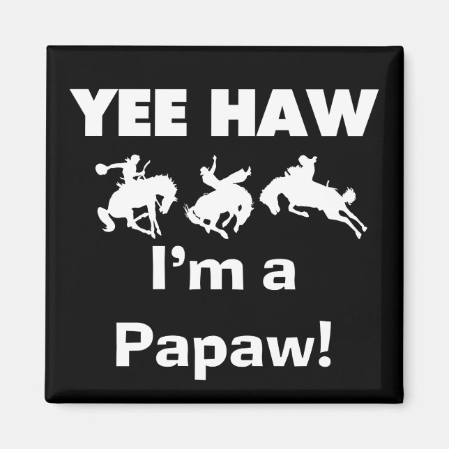 Yee Haw I bin ein Papaw-T - Shirt und Geschenke Magnet (Vorne)