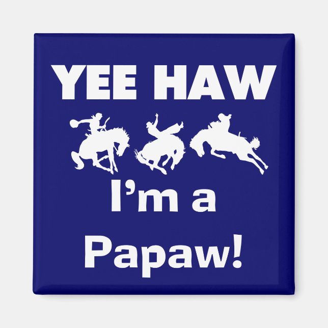 Yee Haw I bin ein Papaw-T - Shirt und Geschenke Magnet (Vorne)