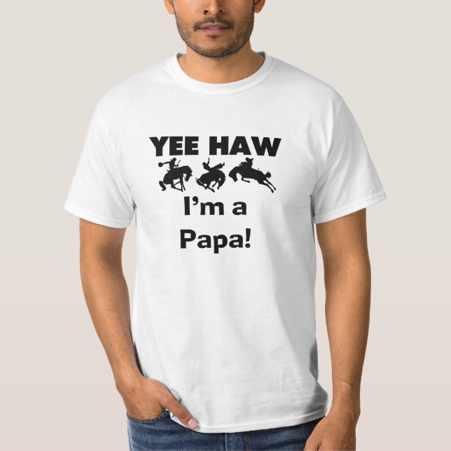 Yee Haw I bin Papa-T - Shirt und GIfts (Vorderseite)
